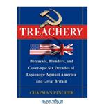 دانلود کتاب Treachery: Betrayals, Blunders, and Cover-ups: Six Decades of Espionage Against America and Great Britain