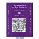 دانلود کتاب High Germans in the Low Countries: German Merchants and Commerce in Golden Age Antwerp (The Northern World)