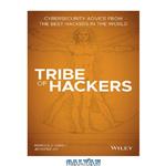 دانلود کتاب Tribe of Hackers: Cybersecurity Advice from the Best Hackers in the World