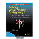 دانلود کتاب Building a Virtual Assistant for Raspberry Pi: The practical guide for constructing a voice-controlled virtual assistant