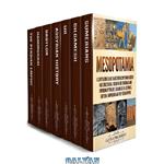 دانلود کتاب Mesopotamia: A Captivating Guide to Ancient Mesopotamian History and Civilizations, Including the Sumerians and Sumerian Mythology, Gilgamesh, Ur, Assyrians, Babylon, Hammurabi and the Persian Empire