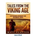 دانلود کتاب Tales from the Viking Age: Captivating Legendary and Historical Sagas