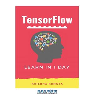 دانلود کتاب TensorFlow in 1 Day Make your own Neural Network