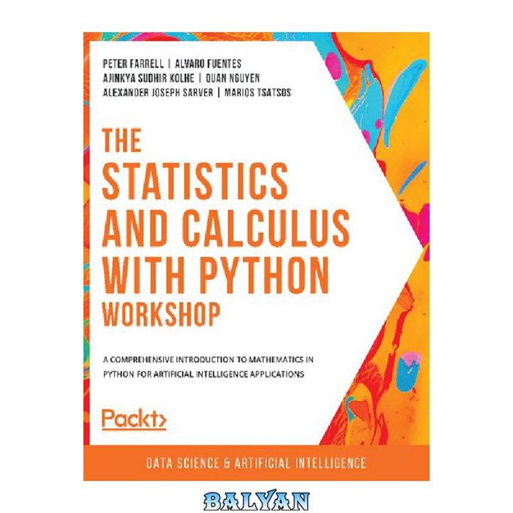 دانلود کتاب The Statistics and Calculus with Python Workshop: A comprehensive introduction to mathematics in Python for artificial intelligence applications