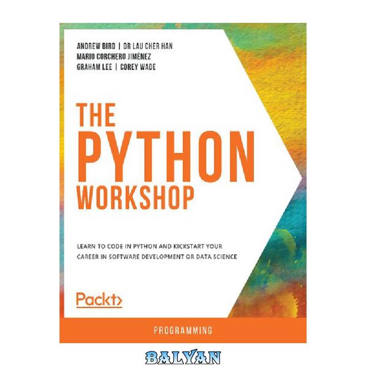 دانلود کتاب The Python Workshop: Learn to code in Python and kickstart your career in software development or data science