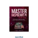 دانلود کتاب Master your Raspberry Pi in 30 days: A step-by-step guide for beginners on Raspberry Pi