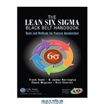 دانلود کتاب The Lean Six Sigma Black Belt Handbook: Tools and Methods for Process Acceleration