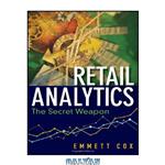 دانلود کتاب Retail Analytics: The Secret Weapon (Wiley and SAS Business Series)