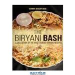 دانلود کتاب The Biryani Bash: A collection of the most unique biryani recipes