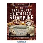 دانلود کتاب The Real World Of Victorian Steampunk: Steam Planes And Radiophones