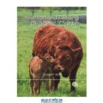 دانلود کتاب Nutrition and Feeding of Organic Cattle