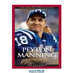 دانلود کتاب Peyton Manning: A Biography (Greenwood Biographies)