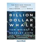 دانلود کتاب Billion Dollar Whale: The Man Who Fooled Wall Street, Hollywood, and the World