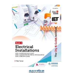 دانلود کتاب The City Guilds Textbook Book 2 Electrical Installations for the Level 3 Apprenticeship 5357 Advanced Technical Diploma 8202 2365 