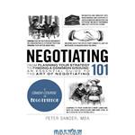 دانلود کتاب Negotiating 101: From Planning Your Strategy to Finding a Common Ground, an Essential Guide to the Art of Negotiating (Adams 101)