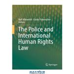 دانلود کتاب The Police and International Human Rights Law