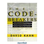 دانلود کتاب The Codebreakers: The Comprehensive History of Secret Communication from Ancient Times to the Internet