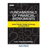 دانلود کتاب Fundamentals of Financial Instruments: An Introduction to Stocks, Bonds, Foreign Exchange,and Derivatives