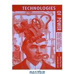 دانلود کتاب Technologies of Power: Essays in Honor of Thomas Parke Hughes and Agatha Chipley Hughes