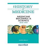 دانلود کتاب Medicine Becomes a Science: 1840-1999 (The History of Medicine)
