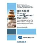 دانلود کتاب ISO 50001 Energy Management Systems: What Managers Need to Know about Energy and Business Administration
