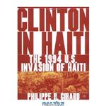 دانلود کتاب Clinton in Haiti: The 1994 US Invasion of Haiti