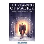 دانلود کتاب The 72 Angels of Magick: Instant Access to the Angels of Power