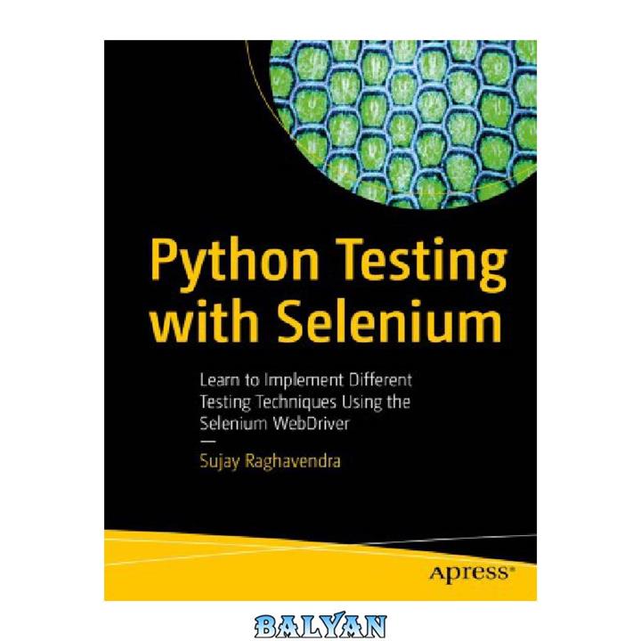 دانلود کتاب Python Testing with Selenium: Learn to Implement Different Testing Techniques Using the Selenium WebDriver