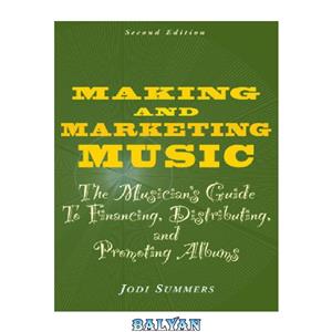 دانلود کتاب Making and Marketing Music: The Musician’s Guide to Financing, Distributuing and Promoting Albums 