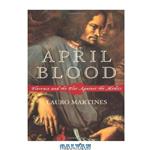 دانلود کتاب April Blood: Florence and the Plot against the Medici