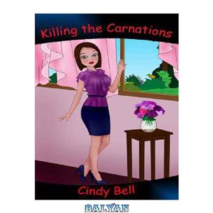 دانلود کتاب Killing the Carnations (Heavenly Highland Inn 3) 