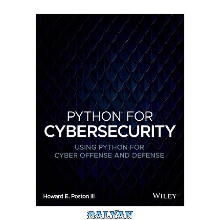 دانلود کتاب Python for Cybersecurity: Using Python for Cyber Offense and Defense
