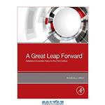 دانلود کتاب A Great Leap Forward: Heterodox Economic Policy for the 21st Century