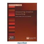 دانلود کتاب Uncovering Creative Accounting: A Practical Guide to the Judgement Areas of Accounting (MB Finance)