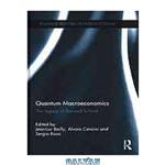 دانلود کتاب Quantum macroeconomics : the legacy of Bernard Schmitt