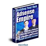 دانلود کتاب AdSense Empire! – Create A Massive Auto-Pilot Income With The Google AdSense Program Starting Now!