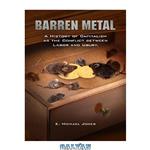 دانلود کتاب Barren Metal: A History of Capitalism as the Conflict between Labor and Usury