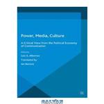 دانلود کتاب Power, Media, Culture: A Critical View from the Political Economy of Communication 