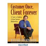 دانلود کتاب Customer Once, Client Forever: 12 Tools for Building Lifetime Business Relationships