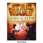 دانلود کتاب Jedi Vs Sith: The Essential Guide to the Force