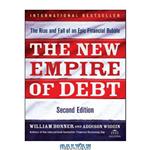 دانلود کتاب The New Empire of Debt: The Rise and Fall of an Epic Financial Bubble