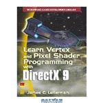 دانلود کتاب Learn Vertex & Pixel Shader Programming with DirectX 9
