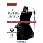 دانلود کتاب The Samurai Sword: Spirit, Strategy, Techniques