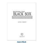دانلود کتاب Burying the Black Sox: How Baseball’s Cover-Up of the 1919 World Series Fix Almost Succeeded