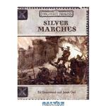 دانلود کتاب Silver Marches (Dungeons & Dragons d20 3.0 Fantasy Roleplaying, Forgotten Realms Accessory)