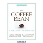 دانلود کتاب The Coffee Bean: A Simple Lesson to Create Positive Change