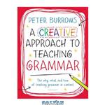 دانلود کتاب A Creative Approach to Teaching Grammar – The what, why and how of teaching grammar in context