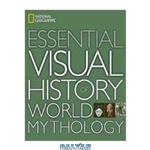 دانلود کتاب National Geographic Essential Visual History of World Mythology