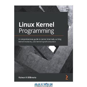 قیمت و خرید دانلود کتاب Linux Kernel Programming: A comprehensive guide ...