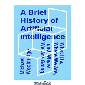 دانلود کتاب A Brief History of Artificial Intelligence What It Is Where We Are and Going 